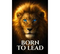 Born to Lead: Lion Notebook for Ambitious Minds: Minimalist Journal for Leaders, Confidence and Success Mindset