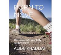 BORN TO MOVE: The science why your body needs to move
