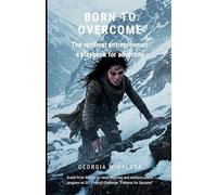 Born To Overcome: the resilient entrepreneur: a playbook for adversity
