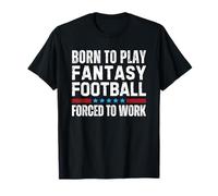 Born To Play Fantasy Football Forced To Work Player Camiseta