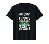 Born To Play Tennis Forced To Work Divertido Jugador Cancha Camiseta