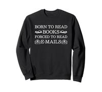 Born To Read Books Forced To Read Emails Sudadera