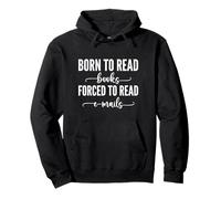 Born To Read Books Forced To Read Emails Sudadera con Capucha