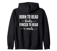 Born To Read Books Forced To Read Emails Sudadera con Capucha