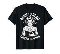 Born To Read Forced To Work Bibliotecario Lectura Camiseta