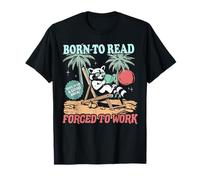 Born to Read Forced to Work, lindo libro de lectura de mapaches en verano Camiseta