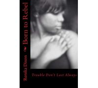Born to Rebel: Trouble Don't Last Always