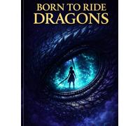 BORN TO RIDE DRAGONS