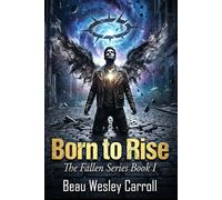 Born To Rise: The Fallen Series Book I: 1