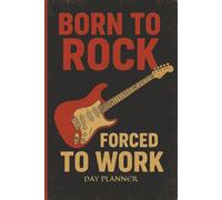 Born to Rock, Forced to Work: A Gen X Day Planner & Journal 200-Pages of Retro Planning & Writing Space for the Coolest Generation: 6'' x 9'' Vintage ... Design For Adults | Matte Cover | Black & Red