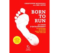 Born to run, le guide d'entraînement: Un programme de 90 jours pour courir plus vite, plus loin