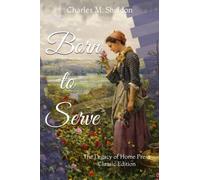 Born to Serve: The Legacy of Home Press Classic Edition