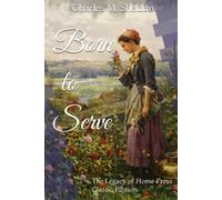 Born to Serve: The Legacy of Home Press Classic Edition