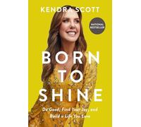 Born to Shine: Do Good, Find Your Joy, and Build a Life You Love