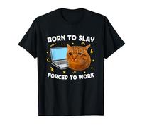 Born to Slay Forced to Work Funny Crying Cat Meme Laptop Camiseta