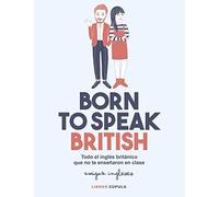 Born to speak British: Todo el inglés británico que no te enseñaron en clase (Hobbies)