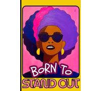 Born to Stand Out: A Motivational Quotes Journal for Embracing Your Unique Strengths, Building Confidence, Overcoming Self-Doubt, and Unlocking Your ... Leadership Inspiration, and Daily Empowerment