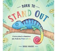 Born To Stand Out: A story about a chameleon who finds his true colors: 8 (Created To Be)