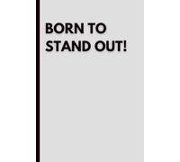Born To Stand Out!: Minimalist Blank Notebook: Black and White Notebook with Plain Pages for Writing, Notes, Drawing and Ideas