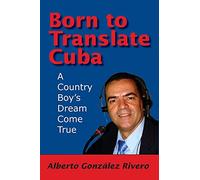Born to Translate Cuba: A Country Boy's Dream Come True