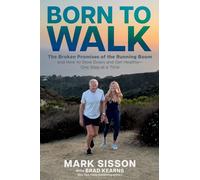 Born to Walk: The Broken Promises of the Running Boom, and How to Slow Down and Get Healthy--One Step at a Time