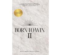 Born To Win 2: A Collection of Powerful, Dynamic and Inspiring Quotes for all Occasions