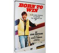 Born to Win: A Lifelong Struggle to Capture the America's Cup