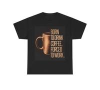 Born To Work Funny Shirt Coffee Graphic Unisex Heavy Cotton tee Black 3XL