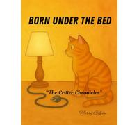 Born Under the Bed (The Critter Chronicles)