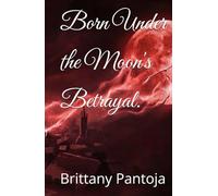 Born under the Moon's Betrayal.
