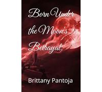 Born Under the Moon's Betrayal. (The Vayru series)