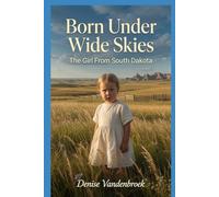 Born Under Wide Skies: The Girl From South Dakota