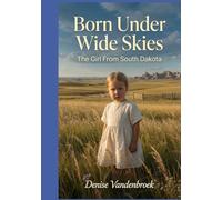 Born Under Wide Skies: The Girl From South Dakota