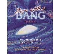 Born With a Bang: The Universe Tells Our Cosmic Story (Sharing Nature With Children Book)
