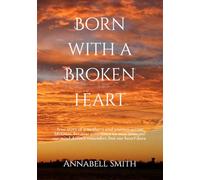 Born With A Broken Heart: A mother's unique journey across lifetimes.