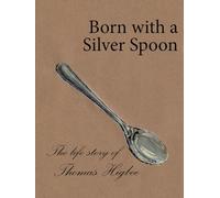 Born with a Silver Spoon: Tom Higbee's Life Story