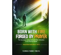 Born with Fire, Forged by Prayer: The Sovereign Assignment and Altar Activation of the Revival Mantle