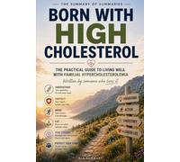 BORN WITH HIGH CHOLESTEROL | The Practical Guide to Living Well With Familial Hypercholesterolemia: Genetic High Cholesterol Explained | Statins, Diet ... Diagnosis & Care | Live Actively With FH