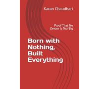 Born with Nothing, Built Everything: Proof That No Dream Is Too Big