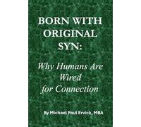 BORN WITH ORIGINAL SYN: Why Humans Are Wired for Connection (Beyond the Literal)