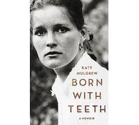 Born with Teeth: A Memoir