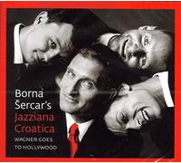 BORNA SERCAR`S JAZIANNA CROATICA - WAGNER GOES TO HOLLYWOOD