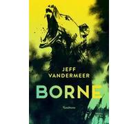 Borne | Jeff Vandermeer
