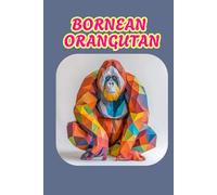 BORNEAN ORANGUTAN: ANIMALS OF THE WORLD, Positive Affirmation, Motivational and Inspirational Notebook, Animal Notebook, Birthday Gifts, Motivational ... Notebook Gifts, Anniversary Gifts, For All...