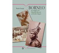 Borneo. In viaggio con Odoardo Beccari ed Emilio Salgari. Ediz. illustrata (Faial)