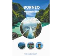 BORNEO REISEFÜHRER 2026: Eine vollständige Reise durch Borneos Natur, Kultur und Outdoor-Abenteuer