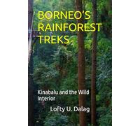 BORNEO’S RAINFOREST TREKS: Kinabalu and the Wild Interior