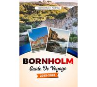 BORNHOLM Guide de voyage 2025-2026: Explorez des plages immaculées, des villes historiques, des sentiers naturels et de charmants villages sur le joyau insulaire du Danemark