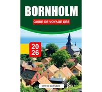 BORNHOLM GUIDE DE VOYAGE DES 2026: Découvrez des rivages rocheux, des villages historiques et des aventures en plein air sur l'île baltique du Danemark