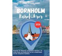 Bornholm Reiseführer 2026: Entdecken Sie Dänemarks bestgehütetes Geheimnis: von antiken Ruinen und Rundkirchen bis hin zu Sandstränden und dem entspannten Inselleben